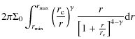$\displaystyle 2\pi\Sigma_0\int_{r_{\min}}^{r_{\max}} \left(\frac{r_{\rm c}}{r}\right)^{\gamma}\frac{r}{\left[1+\frac{r}{r_{\rm c}} \right]^{4-\gamma}}{\rm d}r$