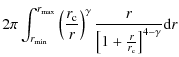 $\displaystyle 2\pi\int_{r_{\min}}^{r_{\max}} \left(\frac{r_{\rm c}}{r}\right)^{\gamma}\frac{r}{\left[1+\frac{r}{r_{\rm c}} \right]^{4-\gamma}}{\rm d}r$