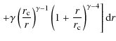 $\displaystyle \left.+\gamma\left(\frac{r_{\rm c}}{r}\right)^{\gamma-1}\left(1+\frac{r}{r_{\rm c}} \right)^{\gamma-4}\right]{\rm d}r$