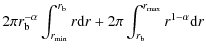 $\displaystyle 2\pi r_{\rm b}^{-\alpha} \int_{r_{\min}}^{r_{\rm b}} r {\rm d}r+2 \pi\int_{r_{\rm b}}^{r_{\max}} r^{1-\alpha} {\rm d}r$