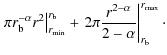 $\displaystyle \left.
\pi r_{\rm b}^{-\alpha}r^2\right\vert^{r_{\rm b}}_{r_{\min}}+
\left.2\pi\frac{r^{2-\alpha}}{2-\alpha}\right\vert^{r_{\max}}_{r_{\rm b}}\cdot$