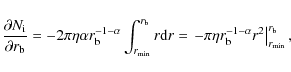 \begin{displaymath}\frac{\partial{N_{\rm i}}}{\partial{r_{\rm b}}}=-2\pi\eta\alp...
...ta r_{\rm b}^{-1-\alpha}r^2\right\vert^{r_{\rm b}}_{r_{\min}},
\end{displaymath}
