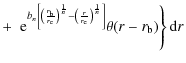 $\displaystyle +~\left.\textrm{e}^{b_n\left[\left(\frac{r_{\rm b}}{r_{\rm e}}\ri...
...{\rm e}}\right)^{\frac{1}{n}}\right]}\theta(r-r_{\rm b})\right \rbrace {\rm d}r$