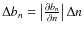 $\Delta b_n=\left\vert\frac{\partial b_n }{\partial n}\right\vert\Delta n $