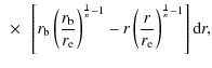 $\displaystyle ~\times~\left[r_{\rm b}\left(\frac{r_{\rm b}}{r_{\rm e}}\right)^{\frac{1}{n}-1}-r
\left(\frac{r}{r_{\rm e}}\right)^{\frac{1}{n}-1}\right]{\rm d}r,$