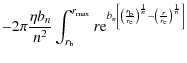 $\displaystyle -2 \pi \frac{\eta b_n}{n^2} \int_{r_{\rm b}}^{r_{\max}} r\textrm{...
... \right)^{\frac{1}{n}}
-\left(\frac{r}{r_{\rm e}}\right)^{\frac{1}{n}}
\right]}$