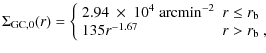 $\displaystyle \Sigma_{{\rm GC},0}(r) = \left\{ \begin{array}{ll}
2.94~\times~10...
... r_{\rm b}$ }\\
135r^{-1.67} & \textrm{$r>r_{\rm b}$ },\\
\end{array} \right.$