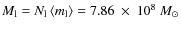 $M_{\rm l}=N_{\rm l}\left\langle m_{\rm l}\right\rangle=7.86~\times~10^8~M_{\odot}$