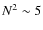 $N^{2}\sim 5$