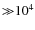 ${\gg}10^4$