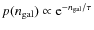 $p(n_{\rm gal})\propto {\rm e}^{-n_{\rm gal}/\tau}$