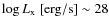 $\log{L_{\rm x}}~{\rm [erg/s]} \sim 28$