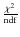 $\frac{\chi^{2}}{\rm {ndf}}$
