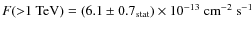 $F({>}1~\mbox{TeV})=(6.1\pm0.7_{\rm stat})\times10^{-13}~\mbox{cm}^{-2}~\mbox{s}^{-1}$