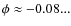 $\phi\approx -0.08...$