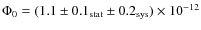 $\Phi_{0}=(1.1\pm0.1_{\rm stat}\pm0.2_{\rm sys})\times10^{-12}$
