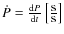 $\dot{P}=\frac{{\rm d}P}{{\rm d}t} \left[\frac{\mbox{s}}{\mbox{s}}\right]$