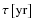 $\tau \left[\mbox{yr}\right]$