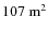 $107~\mbox{m}^2$