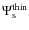 $\Psi^{\rm thin}_{\rm s}$