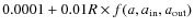 $0.0001+0.01 R \times f(a,a_{\rm in},a_{\rm out})$