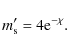 \begin{displaymath}m_{\rm s}'=4 {\rm e}^{-\chi}.
\end{displaymath}