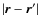 $\vert\vec{r} -\vec{r}'\vert$