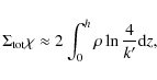 \begin{displaymath}\Sigma_{\rm tot}\chi \approx 2 \int_0^{h}{\rho \ln \frac{4}{k'}{\rm d}z},
\end{displaymath}