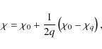 \begin{displaymath}\chi %
= \chi_0 + \frac{1}{2q} \left( \chi_0 - \chi_q \right),
\end{displaymath}