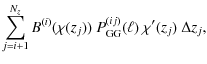 $\displaystyle \sum_{j=i+1}^{N_z} B^{(i)}(\chi(z_j)) ~P_{\rm GG}^{(ij)}(\ell) ~\chi'(z_j) ~\Delta z_j,$