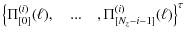 $\displaystyle \left\{ \Pi^{(i)}_{[0]}(\ell), ~~~~...~~~~ ,\Pi^{(i)}_{[N_z-i-1]}(\ell) \right\}^\tau$