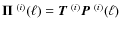 $\mbox{\boldmath$\Pi$ }^{(i)}(\ell) = \mbox{\boldmath$T$ }^{(i)} \mbox{\boldmath$P$ }^{(i)}(\ell)$
