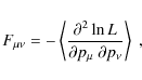 \begin{displaymath}
F_{\mu\nu} = - \left\langle \frac{\partial^2 \ln L}{\partial p_\mu ~\partial p_\nu} \right\rangle\;,
\end{displaymath}