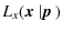 $\displaystyle L_x(\mbox{\boldmath$x$ }\vert\mbox{\boldmath$p$ })$