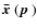 $\mbox{\boldmath$\bar{x}$ }(\mbox{\boldmath$p$ })$