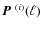 $\mbox{\boldmath$P$ }^{(i)}(\ell)$