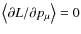 $\left\langle \partial L/\partial p_\mu \right\rangle=0$