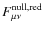 $F^{\rm null,red}_{\mu \nu}$