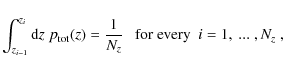 \begin{displaymath}
\int_{z_{i-1}}^{z_i} {\rm d}z\; p_{\rm tot}(z) = \frac{1}{N_z} ~~~\mbox{for every}~~ i=1,~...~,N_z\;,
\end{displaymath}