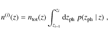 \begin{displaymath}
n^{(i)}(z) = n_{\rm tot}(z) \int_{z_{i-1}}^{z_i} {\rm d}z_{\rm ph}\; p(z_{\rm ph}~\vert~z)\;,
\end{displaymath}