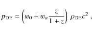 \begin{displaymath}
p_{\rm DE} = \left( w_0 + w_a \frac{z}{1+z} \right)\; \rho_{\rm DE} c^2\;,
\end{displaymath}