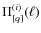 $\Pi^{(i)}_{[q]}(\ell)$