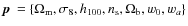 $\mbox{\boldmath$p$ }=\left\{ \Omega_{\rm m},\sigma_8,h_{100},n_{\rm s},\Omega_{\rm b},w_0,w_a \right\}$