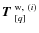 $\mbox{\boldmath$T$ }^{{\rm w},~(i)}_{[q]}$