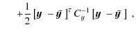 $\displaystyle \hspace*{.5cm} + \frac{1}{2} \left[ \mbox{\boldmath$y$ }-\bar{\mb...
...\tau C_y^{-1} \left[ \mbox{\boldmath$y$ }-\bar{\mbox{\boldmath$y$ }} \right]\;,$