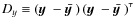 $D_y \equiv \left( \mbox{\boldmath$y$ }-\bar{\mbox{\boldmath$y$ }} \right) \left( \mbox{\boldmath$y$ }-\bar{\mbox{\boldmath$y$ }} \right)^\tau$