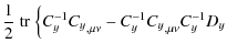$\displaystyle \frac{1}{2}\; {\rm tr}\; \Bigl\{ C_y^{-1} {C_y}_{,\mu\nu} - C_y^{-1} {C_y}_{,\mu\nu} C_y^{-1} D_y$
