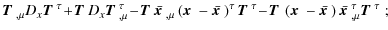 $\displaystyle \mbox{\boldmath$T$ }_{,\mu} D_x \mbox{\boldmath$T$ }^\tau \! + \!...
...}} \right) \bar{\mbox{\boldmath$x$ }}_{,\mu}^\tau \mbox{\boldmath$T$ }^\tau \;;$