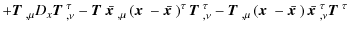 $\displaystyle + \mbox{\boldmath$T$ }_{,\mu} D_x \mbox{\boldmath$T$ }^\tau_{,\nu...
...$x$ }} \right) \bar{\mbox{\boldmath$x$ }}_{,\nu}^\tau \mbox{\boldmath$T$ }^\tau$