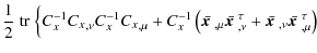 $\displaystyle \frac{1}{2}\; {\rm tr}\; \Bigl\{ C_x^{-1} {C_x}_{,\nu} C_x^{-1} {...
...bar{\mbox{\boldmath$x$ }}_{,\nu} \bar{\mbox{\boldmath$x$ }}_{,\mu}^\tau \right)$